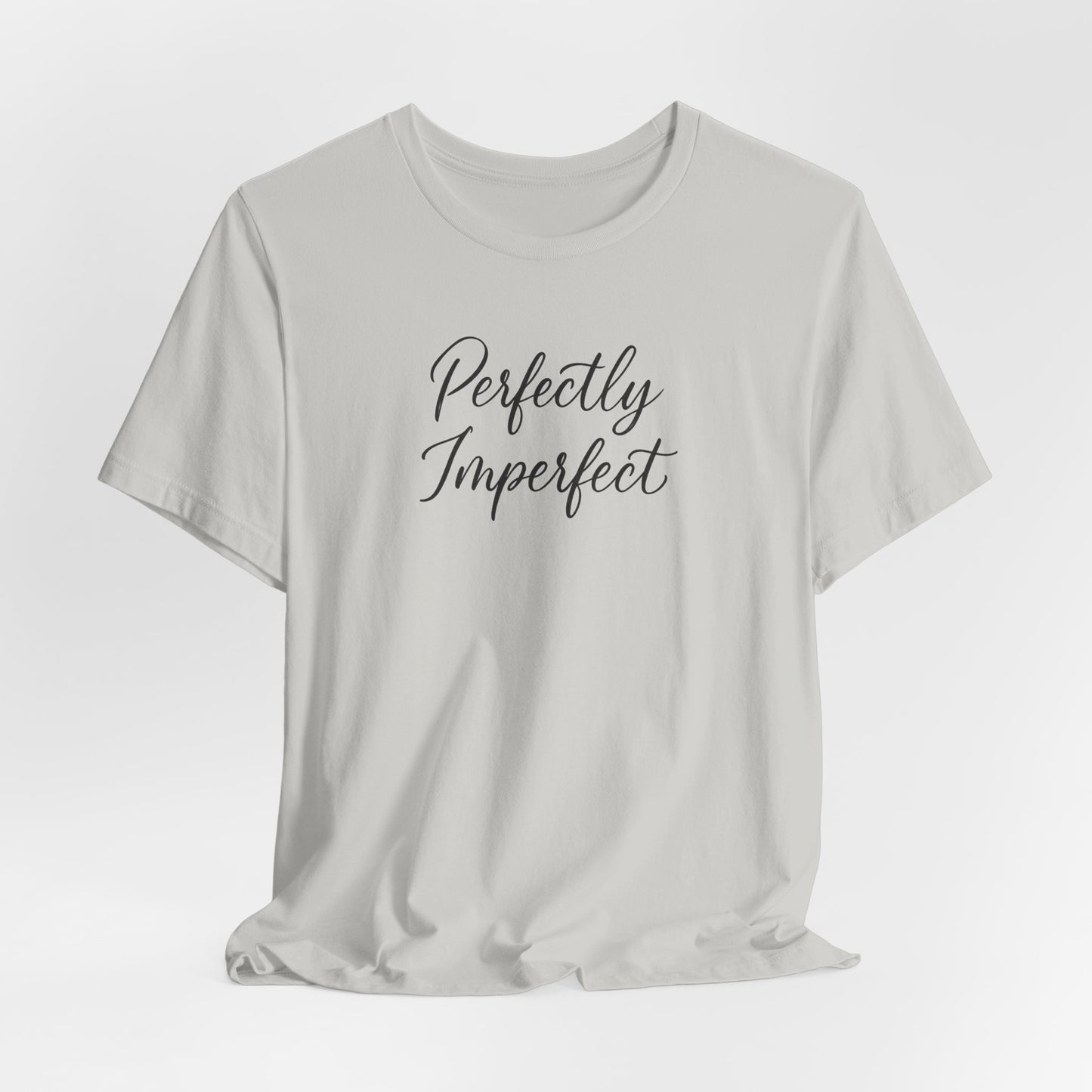 Perfectly Imperfect Graphic Tee, Funny Humor Tee, Statement Shirt, Gift for Her, Gift for Him, Bella+Canvas®