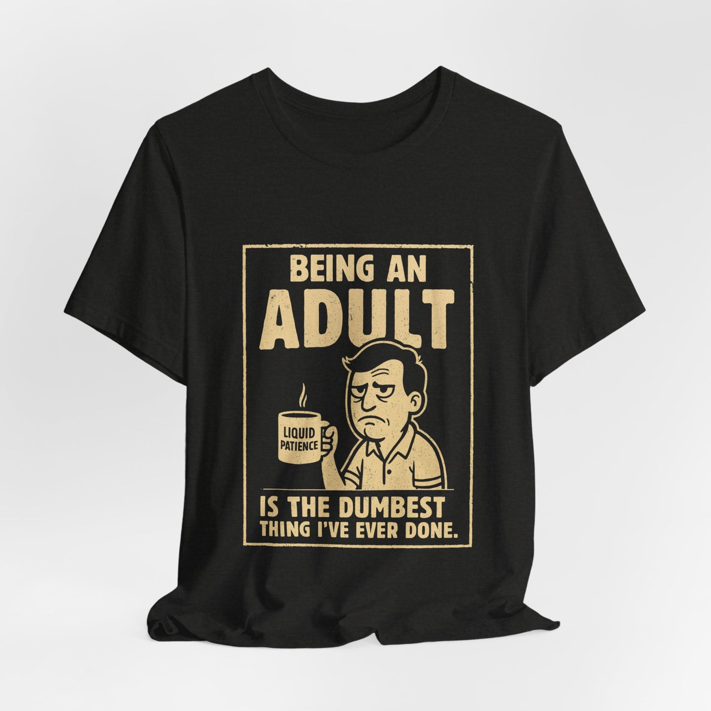 Funny Adulting Graphic Tee, Funny Humor Tee, Statement Shirt, Gift for Her, Gift for Him, Bella+Canvas®