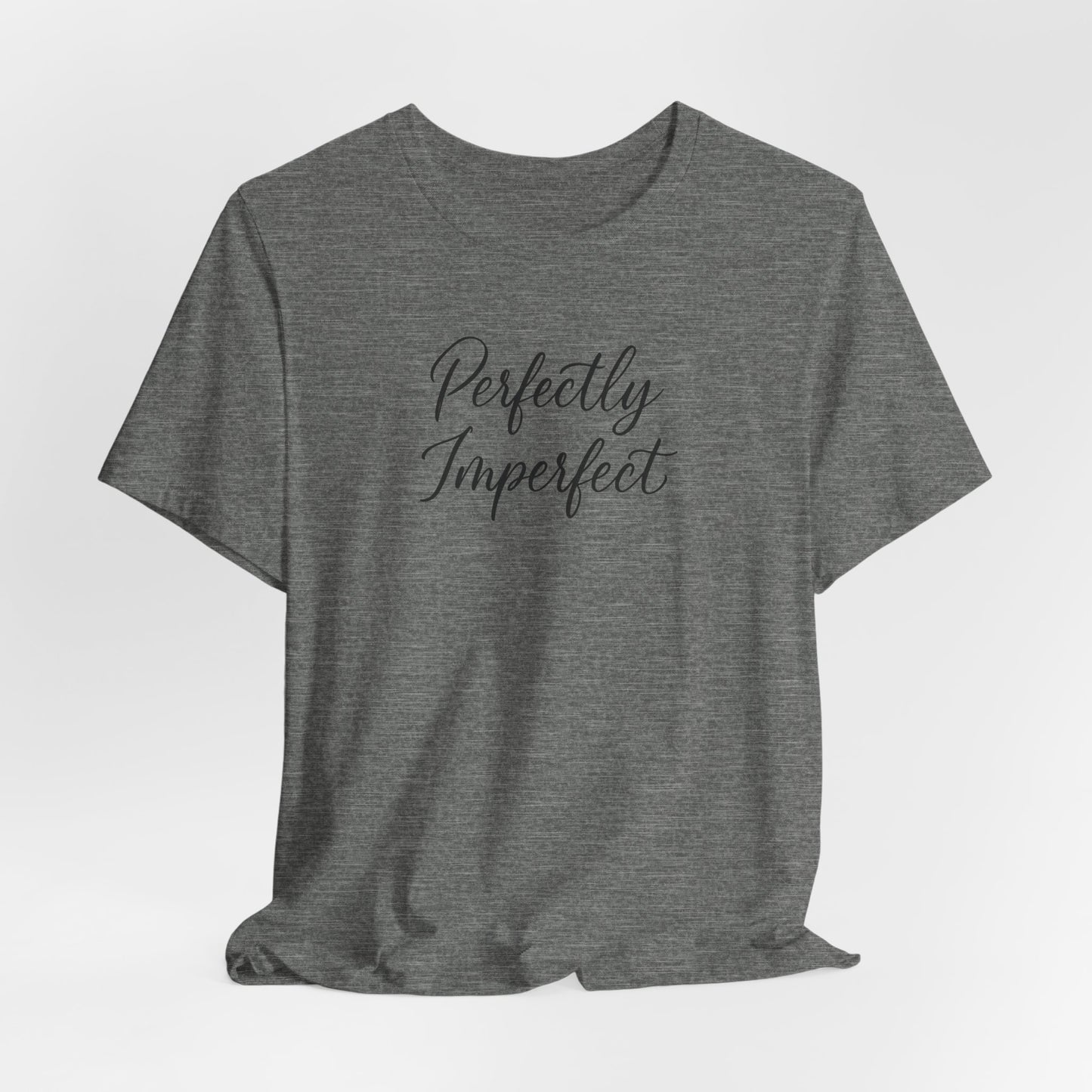 Perfectly Imperfect Graphic Tee, Funny Humor Tee, Statement Shirt, Gift for Her, Gift for Him, Bella+Canvas®