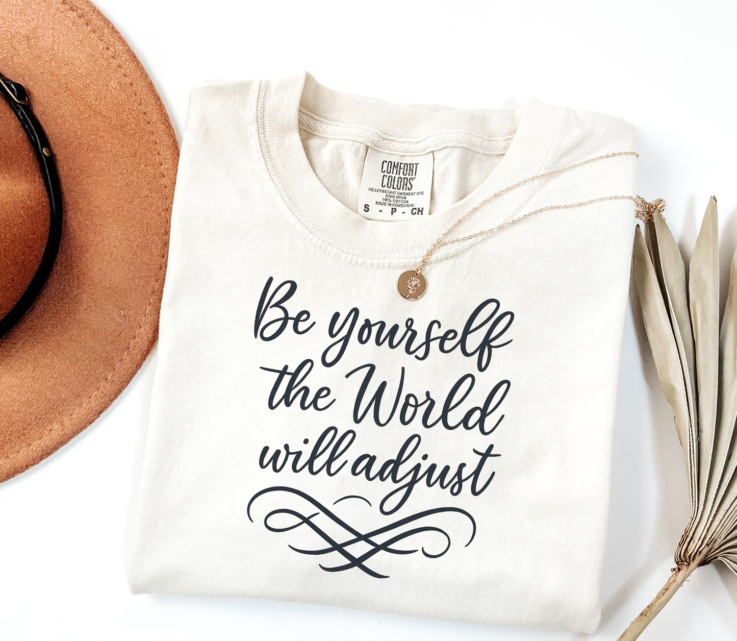 Be Yourself, the World Will Adjust Graphic Tee, Funny Humor Tee, Statement Shirt, Gift for Her, Gift for Him, Comfort Colors®