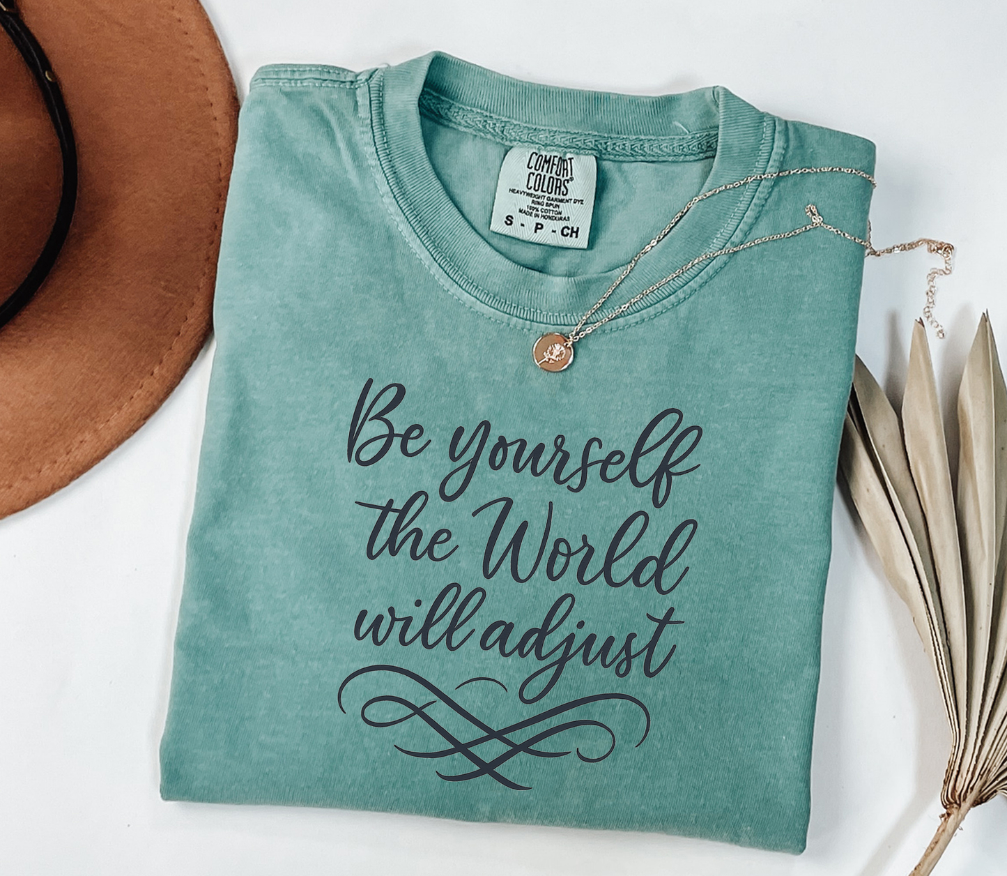 Be Yourself, the World Will Adjust Graphic Tee, Funny Humor Tee, Statement Shirt, Gift for Her, Gift for Him, Comfort Colors®