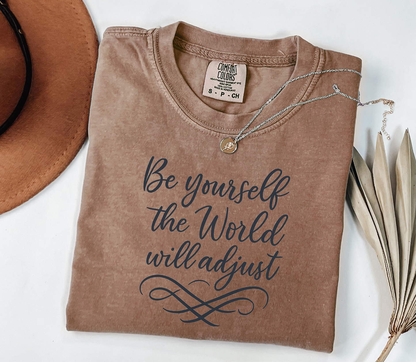 Be Yourself, the World Will Adjust Graphic Tee, Funny Humor Tee, Statement Shirt, Gift for Her, Gift for Him, Comfort Colors®