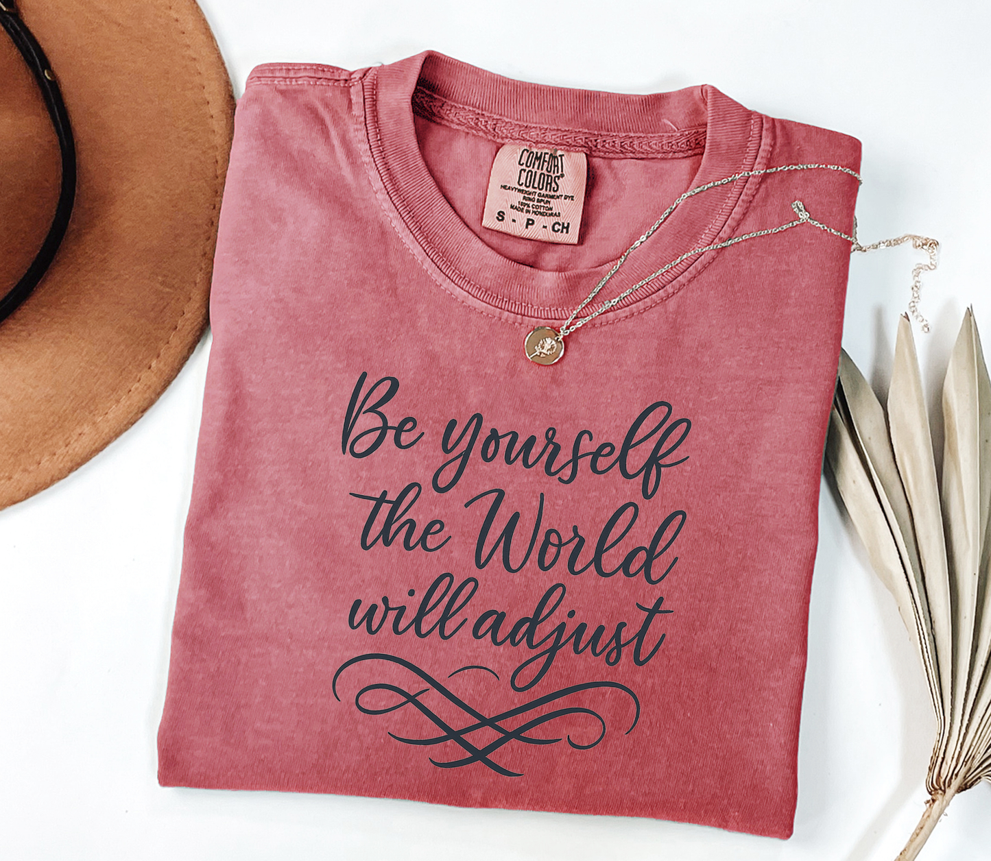 Be Yourself, the World Will Adjust Graphic Tee, Funny Humor Tee, Statement Shirt, Gift for Her, Gift for Him, Comfort Colors®