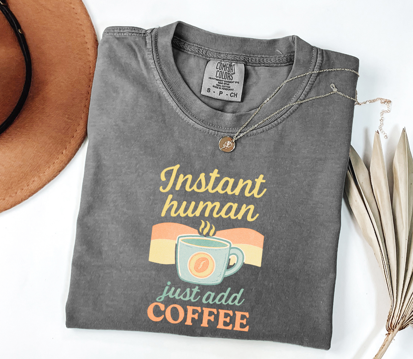 Instant Human, just add Coffee V2 Graphic Tee, Funny Humor Tee, Coffee Lovers Shirt, Gift for Her, Gift for Him, Comfort Colors®