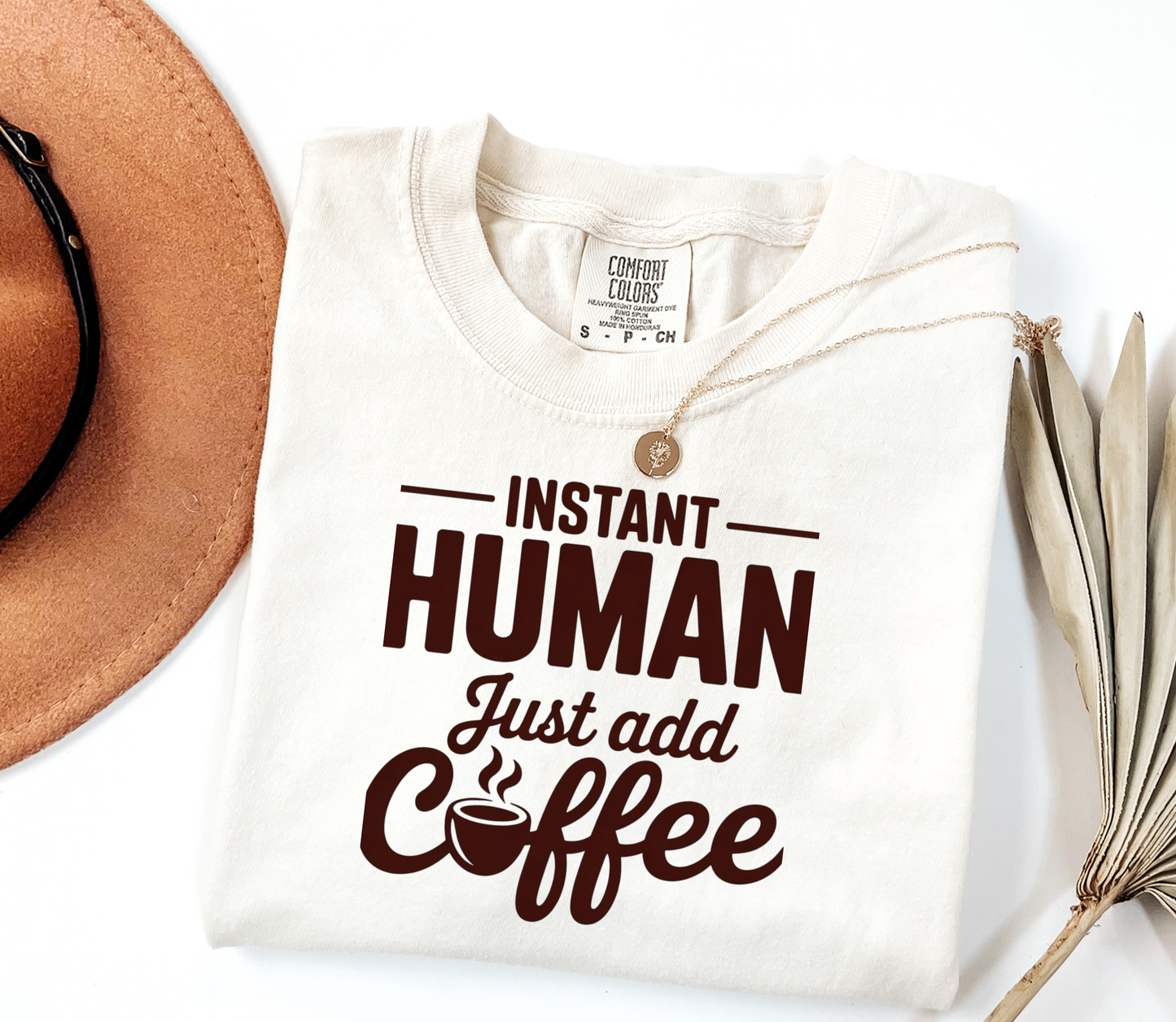 Instant Human, just add Coffee V3 Graphic Tee, Funny Humor Tee, Coffee Lovers Shirt, Gift for Her, Gift for Him, Comfort Colors®