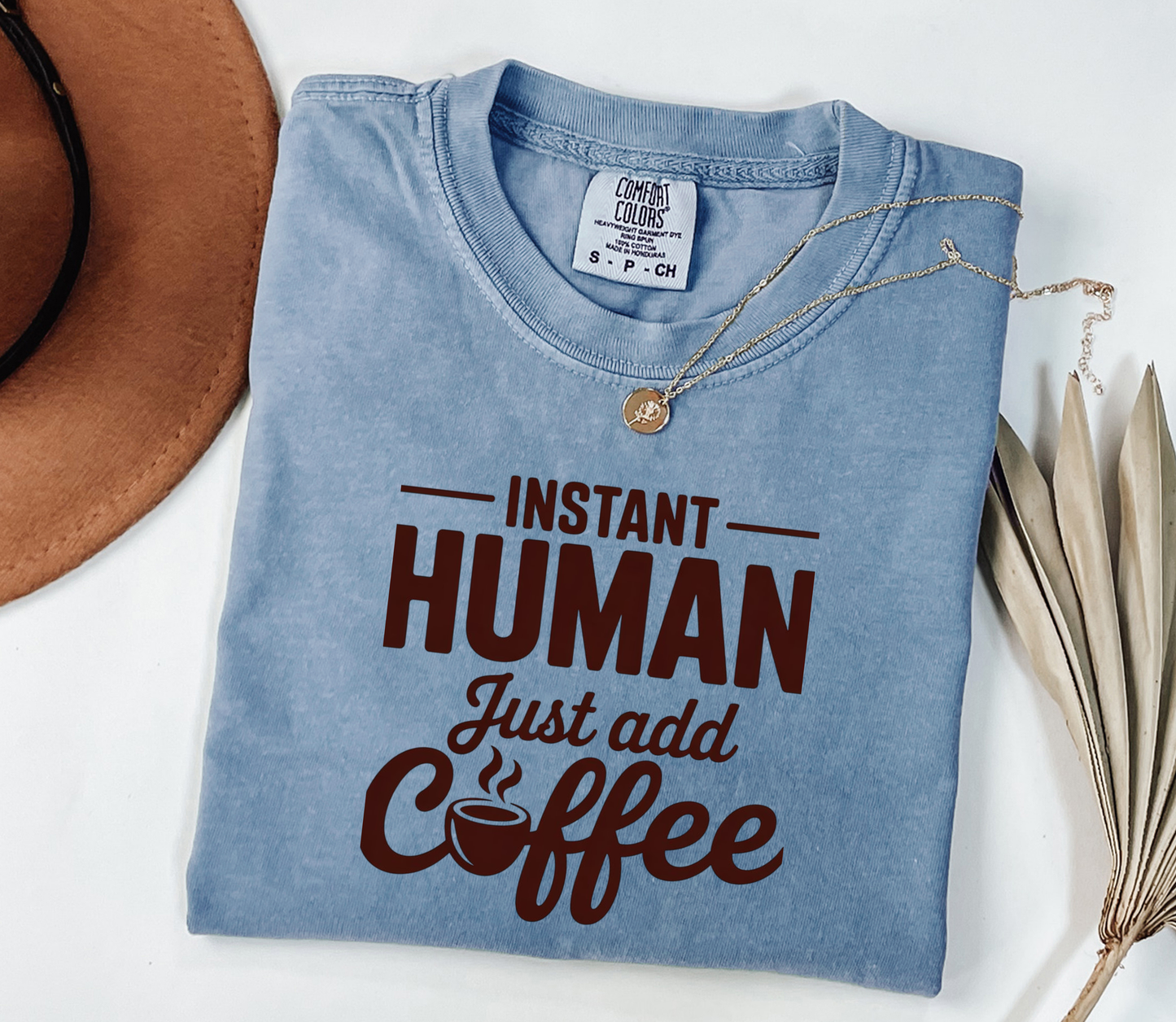 Instant Human, just add Coffee V3 Graphic Tee, Funny Humor Tee, Coffee Lovers Shirt, Gift for Her, Gift for Him, Comfort Colors®