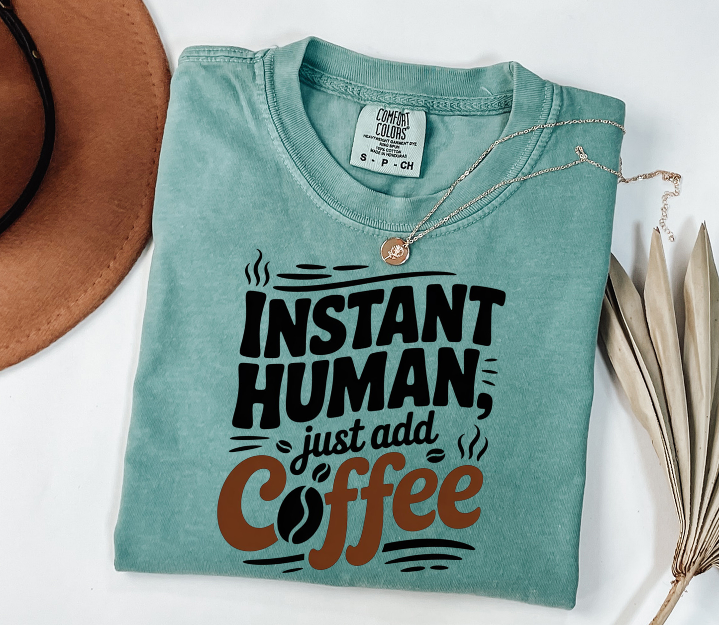 Comfort Colors® Instant Human, just add Coffee Graphic Tee, Funny Humor Tee, Coffee Lovers Shirt, Gift for Her, Gift for Him