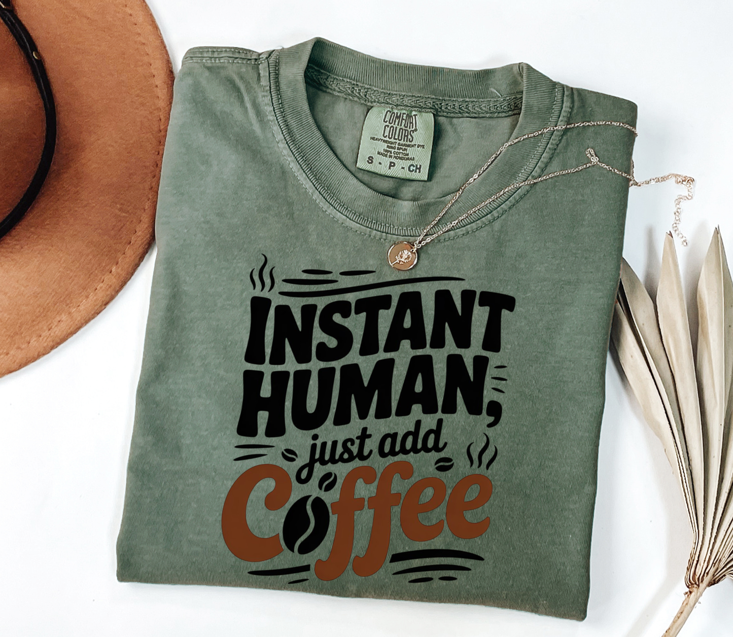 Comfort Colors® Instant Human, just add Coffee Graphic Tee, Funny Humor Tee, Coffee Lovers Shirt, Gift for Her, Gift for Him