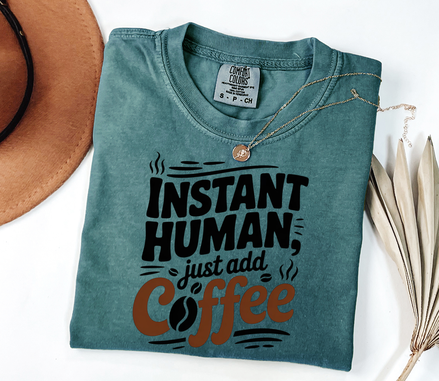 Comfort Colors® Instant Human, just add Coffee Graphic Tee, Funny Humor Tee, Coffee Lovers Shirt, Gift for Her, Gift for Him