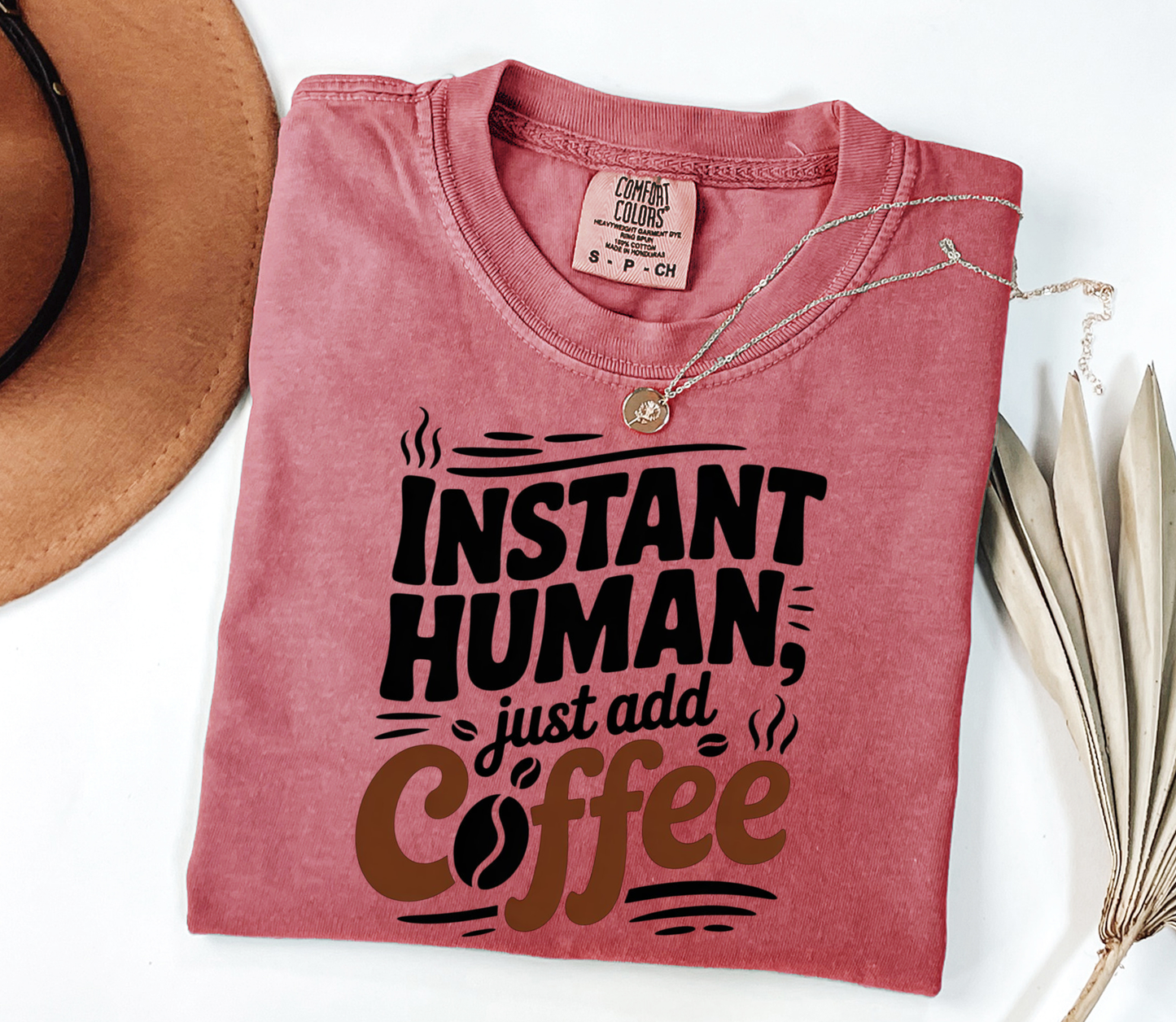 Comfort Colors® Instant Human, just add Coffee Graphic Tee, Funny Humor Tee, Coffee Lovers Shirt, Gift for Her, Gift for Him