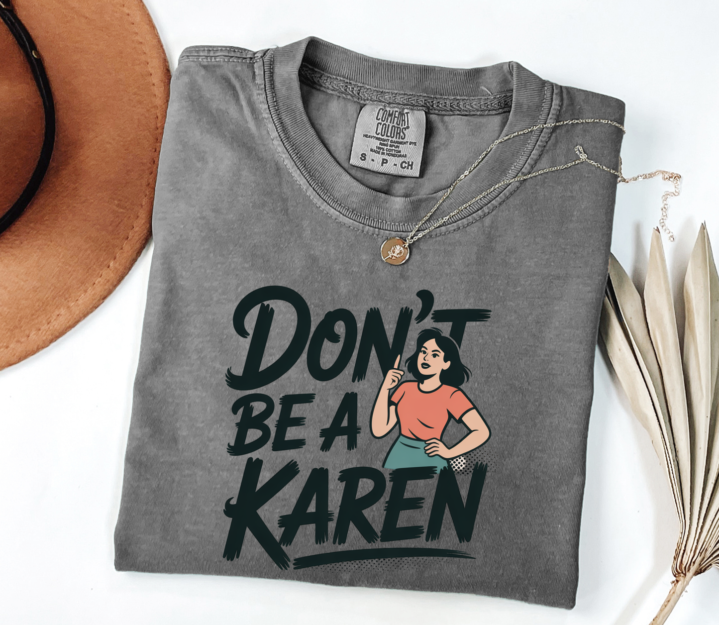 Don't Be a Karen Graphic Tee, Funny Mood Tee, Sarcastic Shirt, Gift for Her, Gift for Him, Comfort Colors®