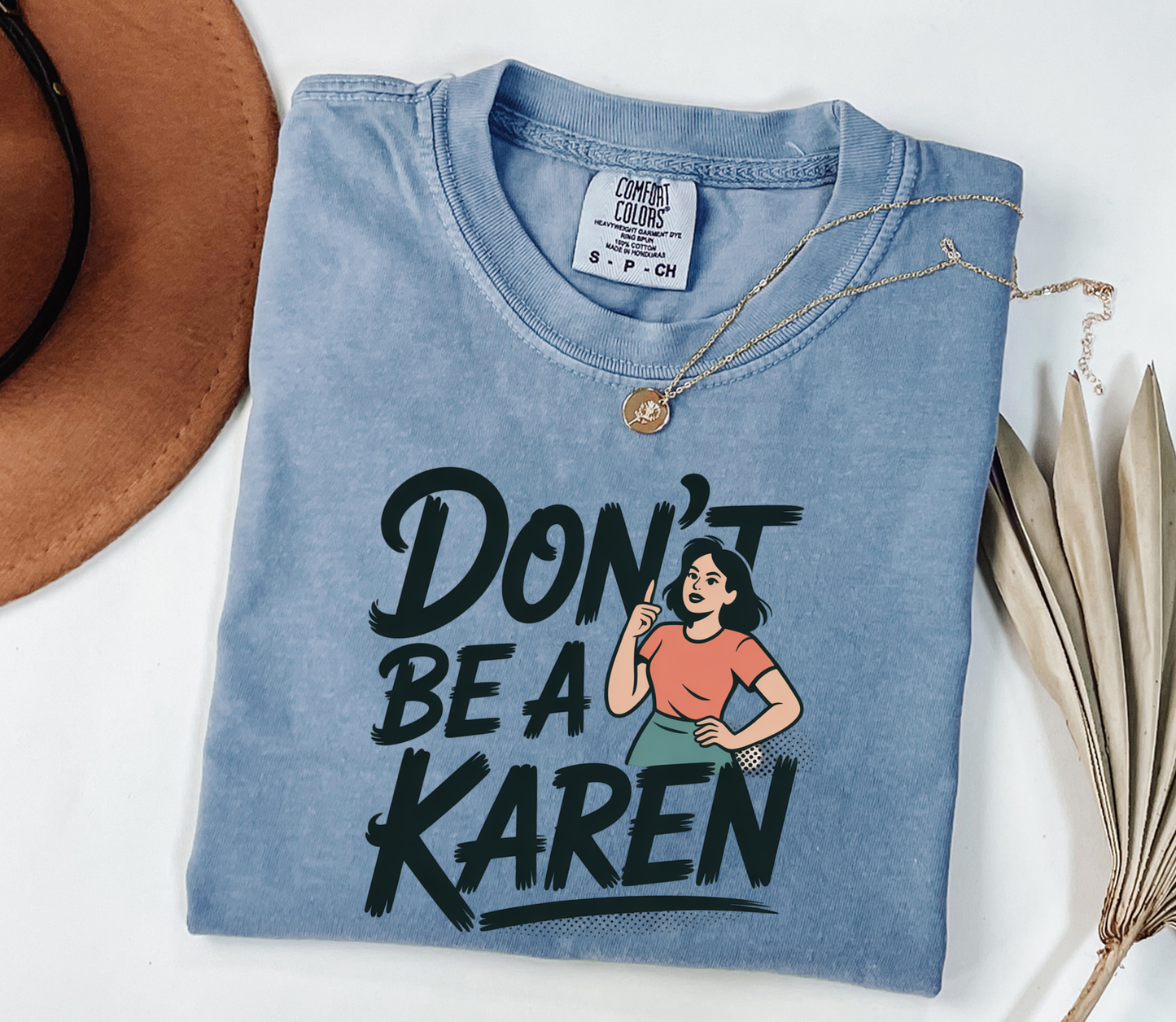 Don't Be a Karen Graphic Tee, Funny Mood Tee, Sarcastic Shirt, Gift for Her, Gift for Him, Comfort Colors®