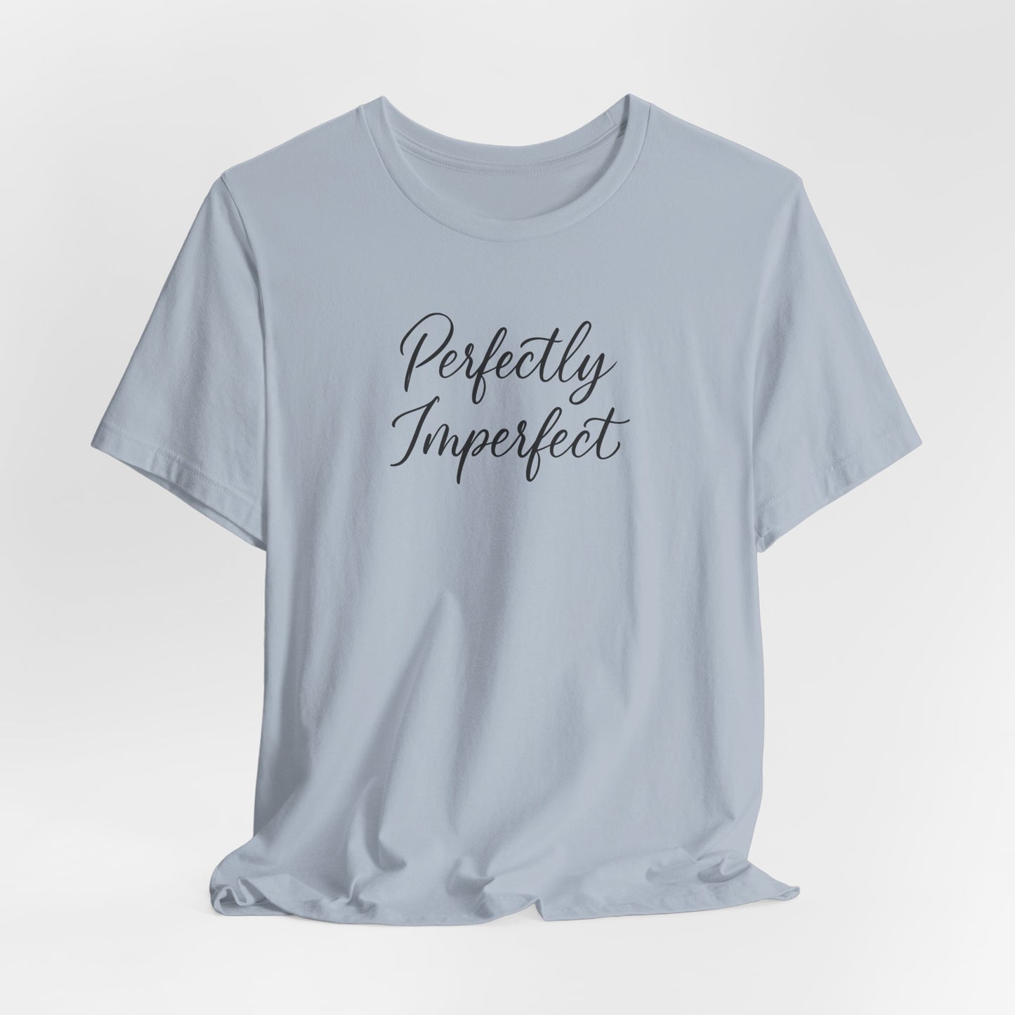 Perfectly Imperfect Graphic Tee, Funny Humor Tee, Statement Shirt, Gift for Her, Gift for Him, Bella+Canvas®