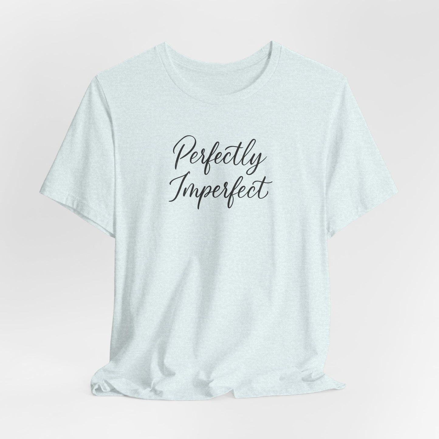 Perfectly Imperfect Graphic Tee, Funny Humor Tee, Statement Shirt, Gift for Her, Gift for Him, Bella+Canvas®